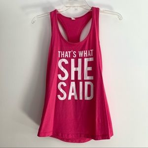 HOT PINK THATS WHAT SHE SAID TANK TOP